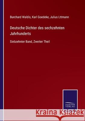 Deutsche Dichter des sechzehnten Jahrhunderts: Siebzehnter Band, Zweiter Theil Burchard Waldis, Karl Goedeke, Julius Lttmann 9783752541229 Salzwasser-Verlag Gmbh - książka