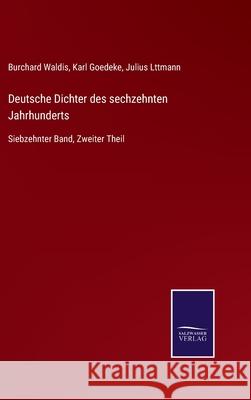 Deutsche Dichter des sechzehnten Jahrhunderts: Siebzehnter Band, Zweiter Theil Karl Goedeke Julius Lttmann Burchard Waldis 9783752541236 Salzwasser-Verlag Gmbh - książka