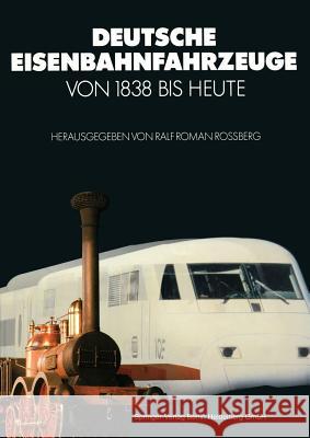 Deutsche Eisenbahnfahrzeuge Von 1838 Bis Heute Rossberg, Ralf 9783642957710 Springer - książka