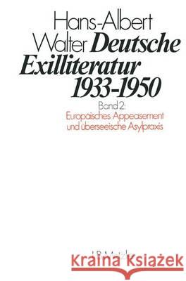 Deutsche Exilliteratur 1933-1950: Band 2: Europäisches Appeasement Und Überseeische Asylpraxis Walter, Hans-Albert 9783476005397 J.B. Metzler - książka