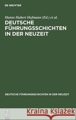 Deutsche Führungsschichten in der Neuzeit Hanns Hubert Hofmann, Günther Franz 9783486417708 Walter de Gruyter - książka