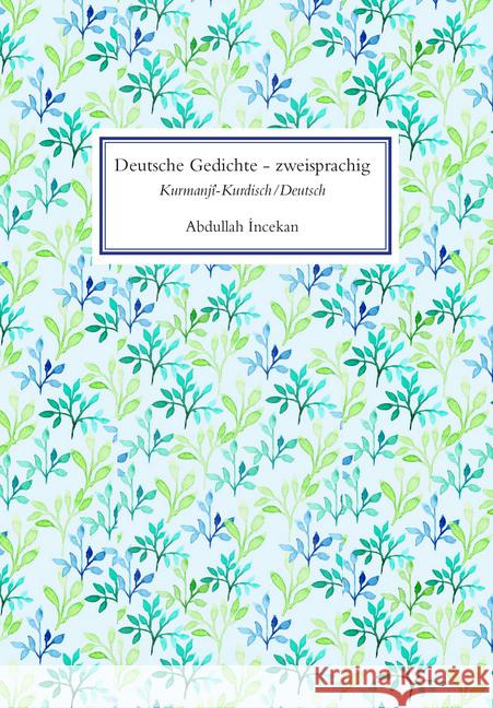 Deutsche Gedichte Zweisprachig: (Kurmanji-Kurdisch / Deutsch) Incekan, Abdullah 9783954905072 Reichert - książka