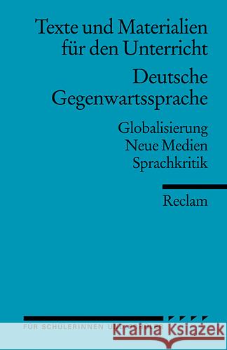 Deutsche Gegenwartssprache : Globalisierung - Neue Medien - Sprachkritik Forster, Iris Heinz, Tobias  9783150150634 Reclam, Ditzingen - książka