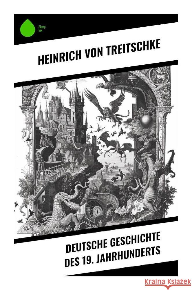 Deutsche Geschichte des 19. Jahrhunderts Treitschke, Heinrich von 9788028350925 Sharp Ink - książka