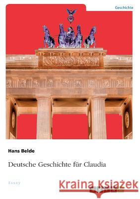 Deutsche Geschichte für Claudia Hans Belde 9783668739260 Grin Verlag - książka
