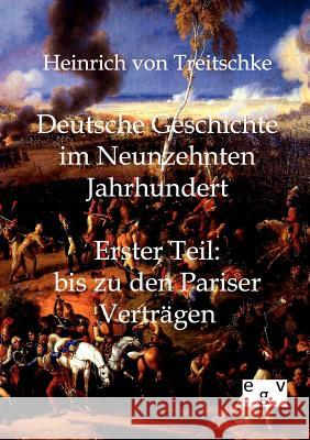 Deutsche Geschichte im Neunzehnten Jahrhundert Von Treitschke, Heinrich 9783863824709 Europäischer Geschichtsverlag - książka