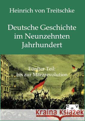 Deutsche Geschichte im Neunzehnten Jahrhundert Von Treitschke, Heinrich 9783863824747 Europäischer Geschichtsverlag - książka