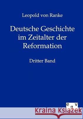 Deutsche Geschichte im Zeitalter der Reformation Ranke, Leopold Von 9783863823085 Europäischer Geschichtsverlag - książka