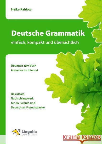 Deutsche Grammatik - einfach, kompakt und übersichtlich : Übungen zum Buch kostenlos im Internet. Das ideale Nachschlagewerk für die Schule und Deutsch als Fremdsprache Pahlow, Heike   9783862680122 Engelsdorfer Verlag - książka