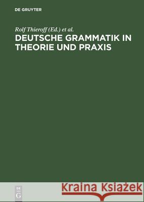 Deutsche Grammatik in Theorie und Praxis Dr Rolf Thieroff (University of Osnabruck), Nanna Fuhrhop, Matthias Tamrat, Oliver Teuber 9783484730533 de Gruyter - książka