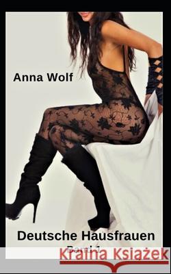 Deutsche Hausfrauen: Band 1 Aphrodite Press Anna Wolf 9781679212680 Independently Published - książka