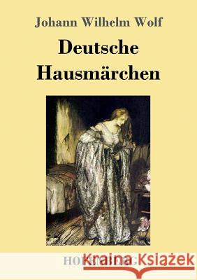 Deutsche Hausmärchen Johann Wilhelm Wolf 9783743721791 Hofenberg - książka