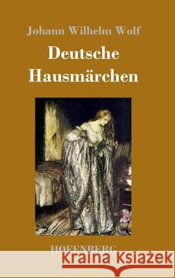 Deutsche Hausmärchen Johann Wilhelm Wolf 9783743721807 Hofenberg - książka