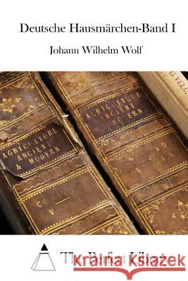 Deutsche Hausmärchen-Band I The Perfect Library 9781514248157 Createspace - książka