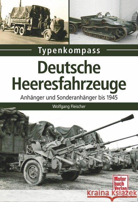 Deutsche Heeresfahrzeuge : Anhänger und Sonderanhänger bis 1945 Fleischer, Wolfgang 9783613038042 Motorbuch Verlag - książka