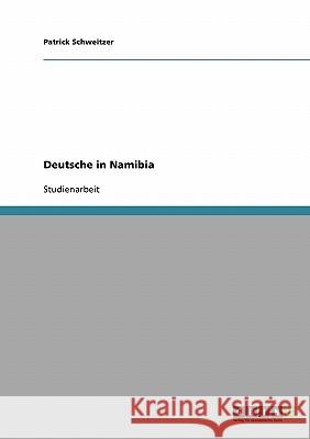 Deutsche in Namibia Patrick Schweitzer 9783638653961 Grin Verlag - książka