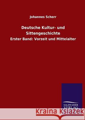 Deutsche Kultur- und Sittengeschichte Scherr, Johannes 9783846022092 Salzwasser-Verlag Gmbh - książka