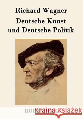 Deutsche Kunst und Deutsche Politik Richard Wagner 9783843048538 Hofenberg - książka