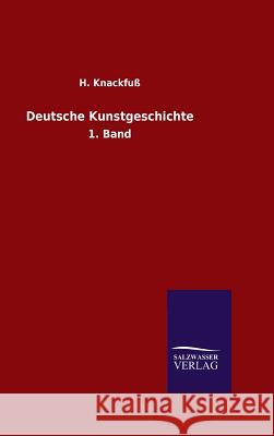 Deutsche Kunstgeschichte Knackfuß, H. 9783846080887 Salzwasser-Verlag Gmbh - książka