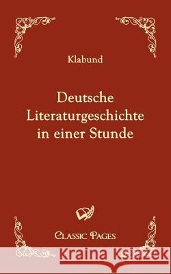 Deutsche Literaturgeschichte in einer Stunde Klabund 9783867412704 Europäischer Hochschulverlag - książka