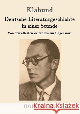 Deutsche Literaturgeschichte in einer Stunde: Von den ältesten Zeiten bis zur Gegenwart Klabund 9783861998990 Hofenberg - książka