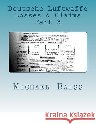 Deutsche Luftwaffe Losses & Claims Part 3: June - August 1940 Michael Balss 9781723059353 Createspace Independent Publishing Platform - książka