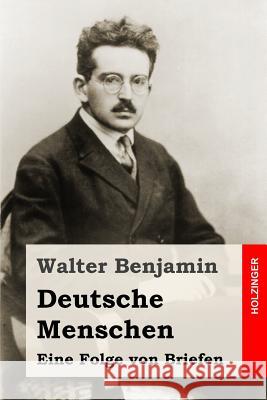 Deutsche Menschen: Eine Folge von Briefen Benjamin, Walter 9781507868508 Createspace - książka