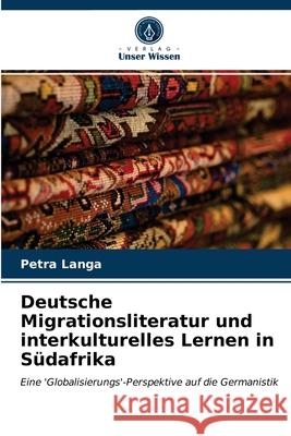 Deutsche Migrationsliteratur und interkulturelles Lernen in Südafrika Petra Langa 9786203398076 Verlag Unser Wissen - książka