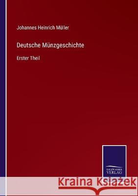 Deutsche Münzgeschichte: Erster Theil Müller, Johannes Heinrich 9783375109868 Salzwasser-Verlag - książka