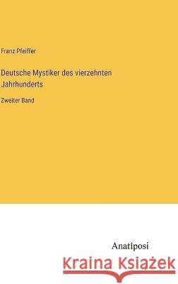 Deutsche Mystiker des vierzehnten Jahrhunderts: Zweiter Band Franz Pfeiffer   9783382600570 Anatiposi Verlag - książka