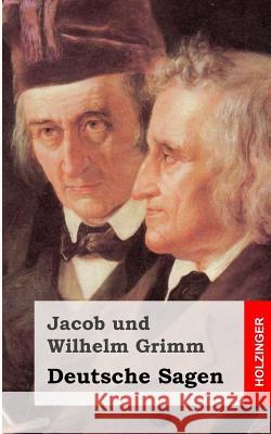 Deutsche Sagen Jacob Und Wilhelm Grimm 9781482523232 Createspace - książka