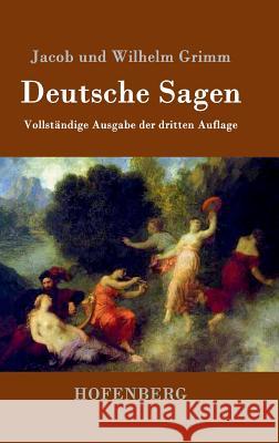 Deutsche Sagen: Vollständige Ausgabe der dritten Auflage Jacob Und Wilhelm Grimm 9783843077248 Hofenberg - książka