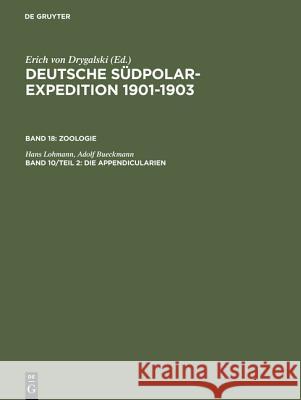 Deutsche Südpolar-Expedition 1901-1903, Band 10/Teil 2, Die Appendicularien Hans Lohmann, Adolf Bueckmann, Erich Von Drygalski 9783111056951 De Gruyter - książka