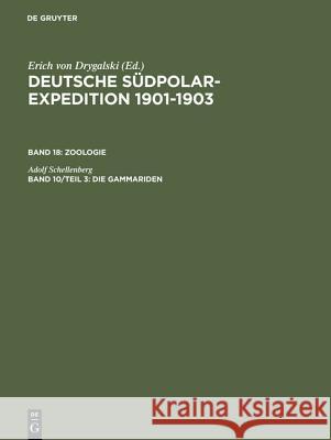 Deutsche Südpolar-Expedition 1901-1903, Band 10/Teil 3, Die Gammariden Adolf Schellenberg, Erich Von Drygalski 9783111056968 De Gruyter - książka