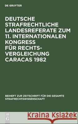 Deutsche Strafrechtliche Landesreferate Zum 11. Internationalen Kongreß Für Rechtsvergleichung Caracas 1982 Schroeder, Friedrich-Christian 9783110089981 De Gruyter - książka