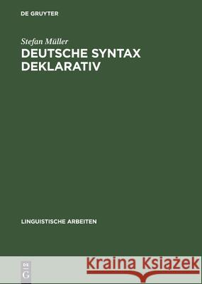 Deutsche Syntax Deklarativ: Head-Driven Phrase Structure Grammar Für Das Deutsche Müller, Stefan 9783484303942 Max Niemeyer Verlag - książka