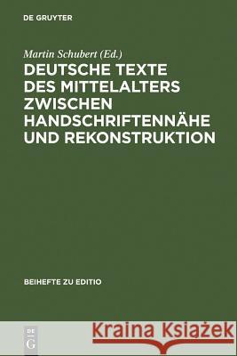 Deutsche Texte des Mittelalters zwischen Handschriftennähe und Rekonstruktion Schubert, Martin 9783484295230 Max Niemeyer Verlag - książka