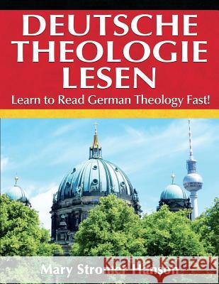 Deutsche Theologie Lesen: Learn to Read German Theology Fast! Mary Stromer Hanson 9780692168950 R. R. Bowker - książka