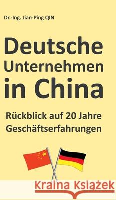 Deutsche Unternehmen in China - Rückblick auf 20 Jahre Geschäftserfahrungen Jian-Ping Qin 9783347087101 Tredition Gmbh - książka