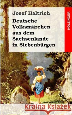 Deutsche Volksmärchen aus dem Sachsenlande in Siebenbürgen Haltrich, Josef 9781492754510 Createspace - książka