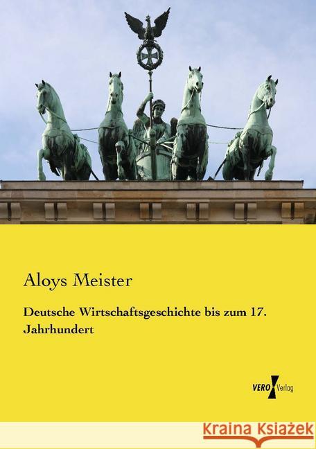 Deutsche Wirtschaftsgeschichte bis zum 17. Jahrhundert Meister, Aloys 9783737226042 Vero Verlag in hansebooks GmbH - książka