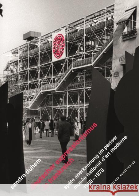Deutscher Expressionismus in Frankreich : Späte Anerkennung im Pariser Musée national d'art moderne 1960-1978 Sandra Duhem 9783422981416 Deutscher Kunstverlag - książka