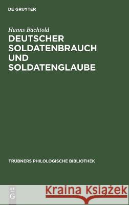 Deutscher Soldatenbrauch und Soldatenglaube Hanns Bächtold 9783111225340 De Gruyter - książka