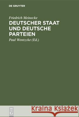 Deutscher Staat Und Deutsche Parteien: Beiträge Zur Deutschen Parteien- Und Ideengeschichte Meinecke, Friedrich 9783511008642 Walter de Gruyter - książka