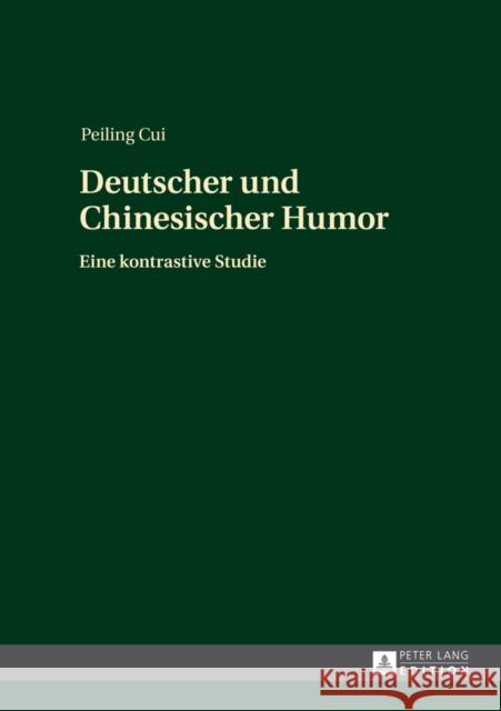 Deutscher Und Chinesischer Humor: Eine Kontrastive Studie Cui, Peiling 9783631646069 Peter Lang Gmbh, Internationaler Verlag Der W - książka