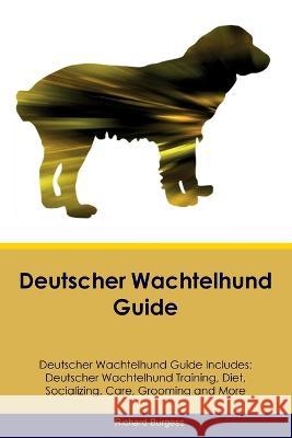 Deutscher Wachtelhund Guide Deutscher Wachtelhund Guide Includes: Deutscher Wachtelhund Training, Diet, Socializing, Care, Grooming, and More Richard Burgess   9781395862749 Desert Thrust Ltd - książka