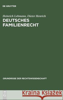 Deutsches Familienrecht Dieter Henrich, Heinrich Lehmann 9783111165899 De Gruyter - książka