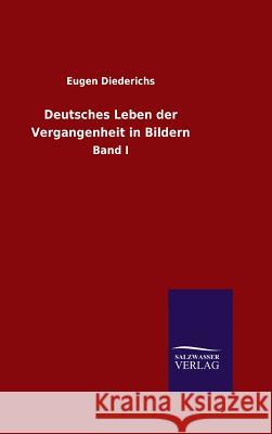 Deutsches Leben der Vergangenheit in Bildern Eugen Diederichs 9783846078822 Salzwasser-Verlag Gmbh - książka