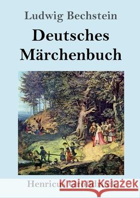 Deutsches Märchenbuch (Großdruck) Ludwig Bechstein 9783847847731 Henricus - książka