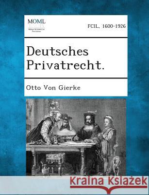 Deutsches Privatrecht. Otto Von Gierke 9781289359027 Gale, Making of Modern Law - książka